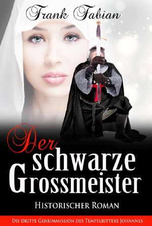 [Geheimmission des Tempelritters Johannes 03] • Der schwarze Großmeister